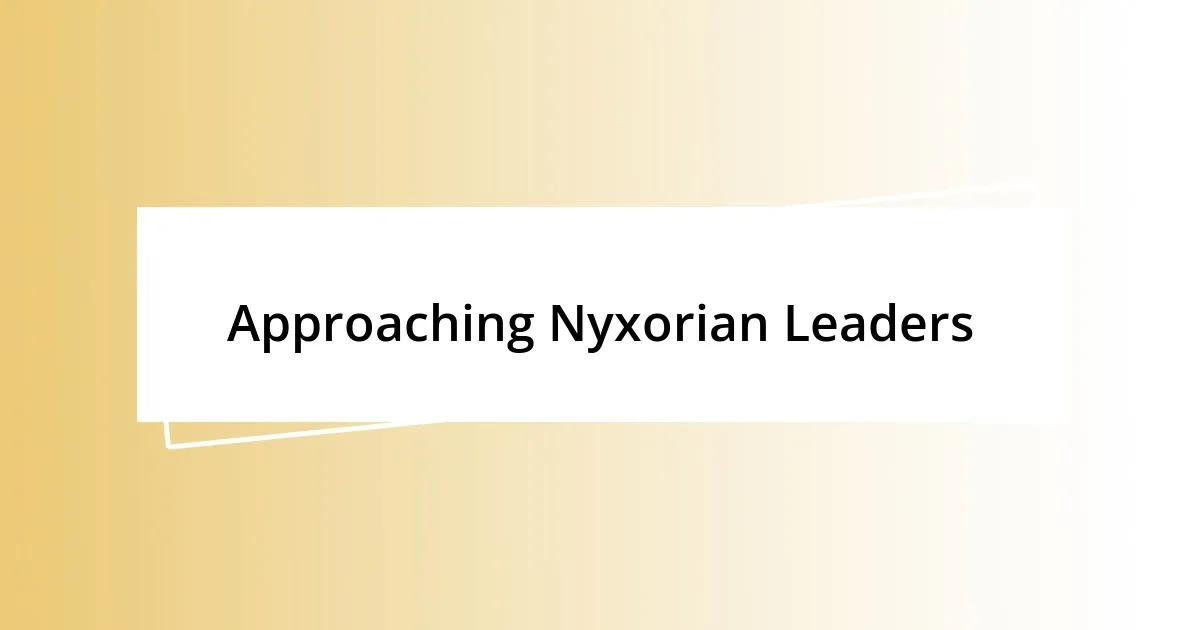 Approaching Nyxorian Leaders