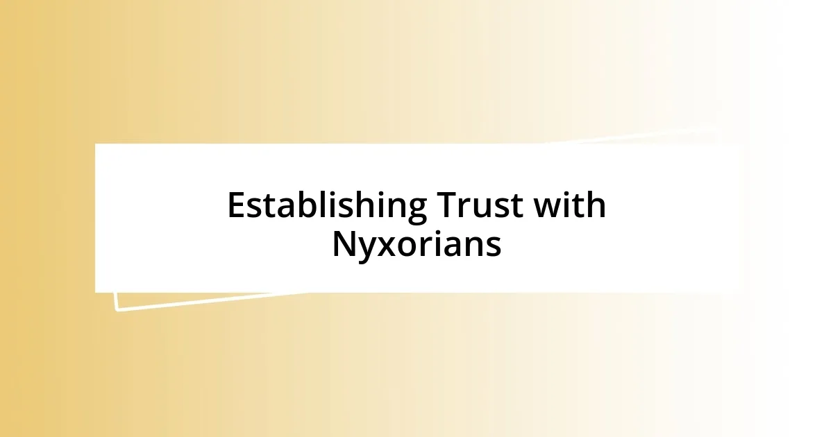 Establishing Trust with Nyxorians