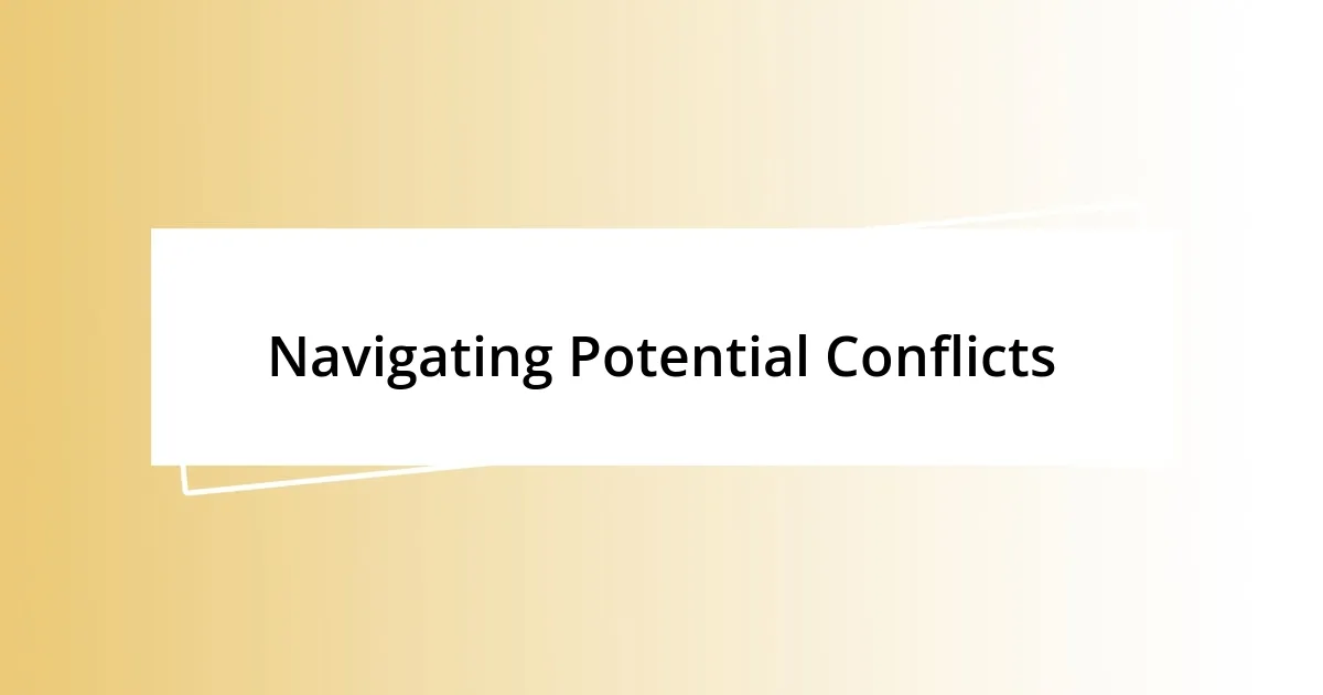 Navigating Potential Conflicts