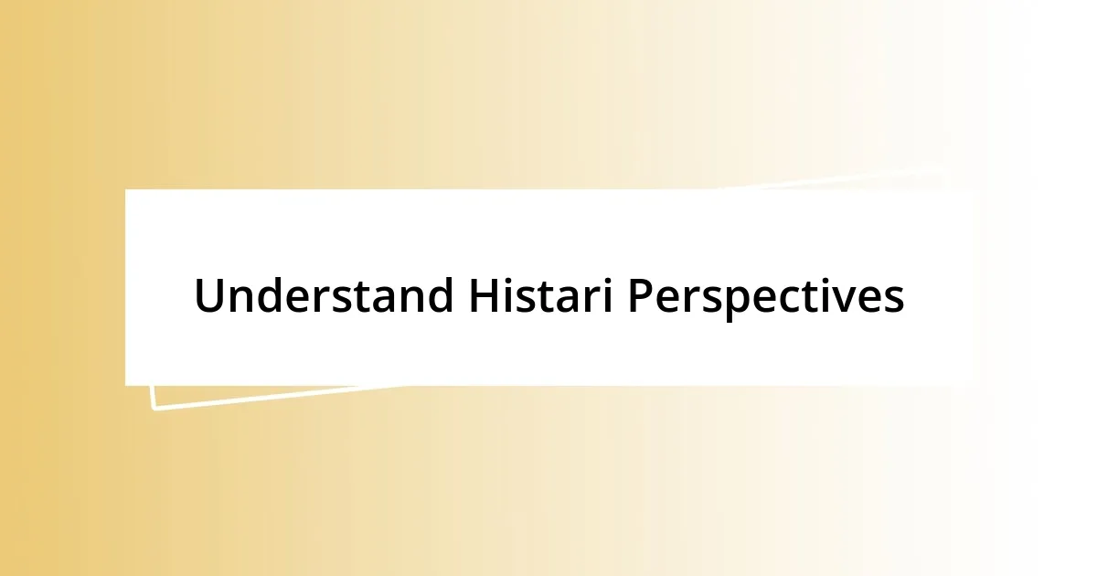 Understand Histari Perspectives