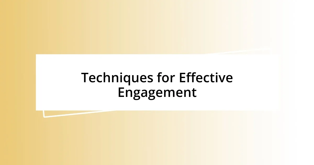 Techniques for Effective Engagement