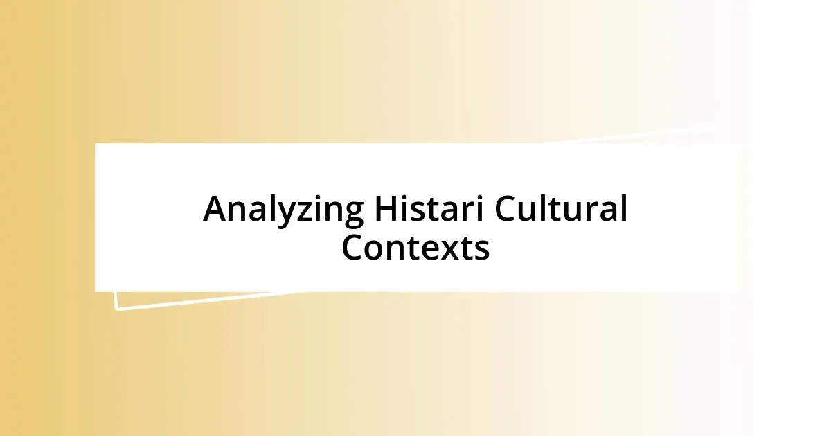 Analyzing Histari Cultural Contexts