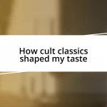 How cult classics shaped my taste