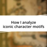 How I analyze iconic character motifs