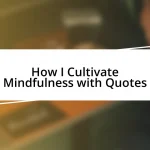 How I Cultivate Mindfulness with Quotes