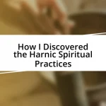 How I Discovered the Harnic Spiritual Practices