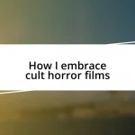 How I embrace cult horror films