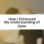 How I Enhanced My Understanding of Xylar