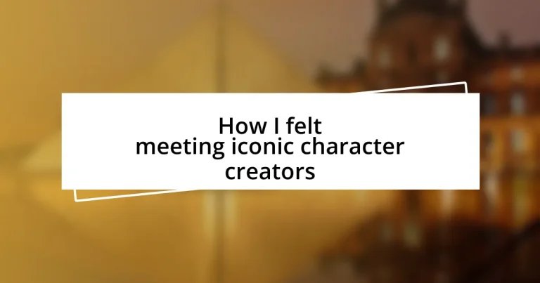 How I felt meeting iconic character creators