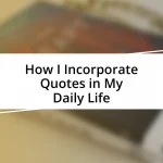 How I Incorporate Quotes in My Daily Life