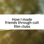 How I made friends through cult film clubs