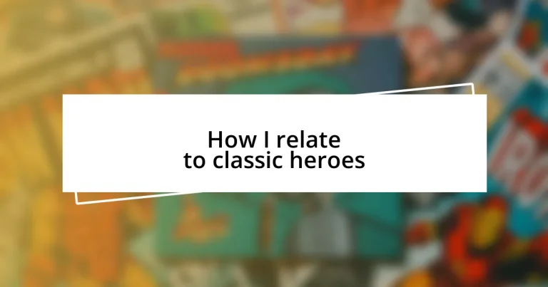 How I relate to classic heroes