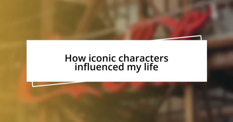 How iconic characters influenced my life