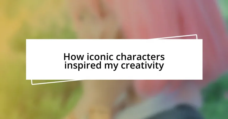 How iconic characters inspired my creativity