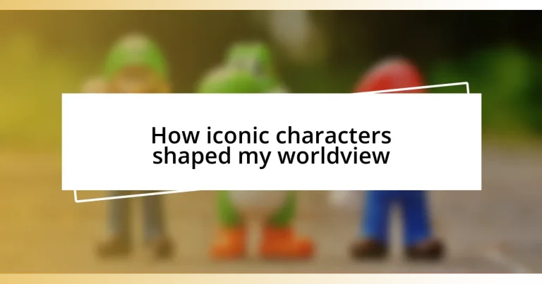 How iconic characters shaped my worldview