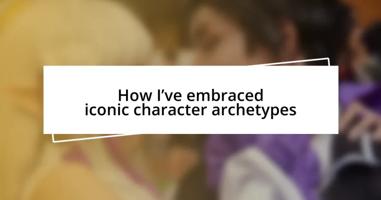 How I’ve embraced iconic character archetypes