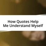 How Quotes Help Me Understand Myself