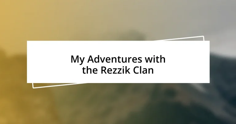 My Adventures with the Rezzik Clan