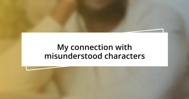 My connection with misunderstood characters