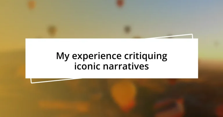 My experience critiquing iconic narratives