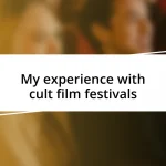 My experience with cult film festivals