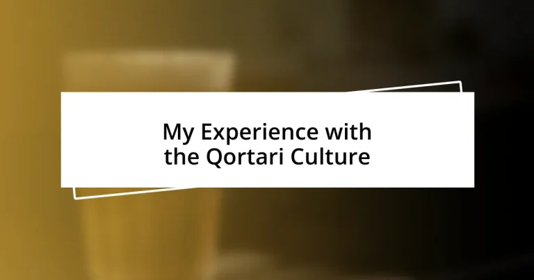 My Experience with the Qortari Culture