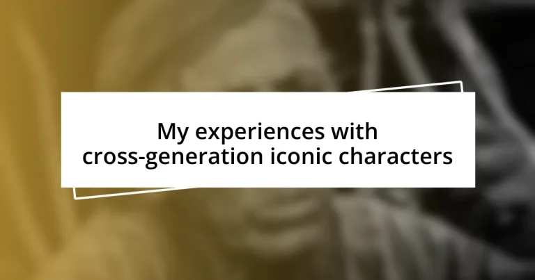 My experiences with cross-generation iconic characters