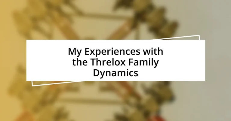 My Experiences with the Threlox Family Dynamics