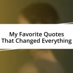 My Favorite Quotes That Changed Everything