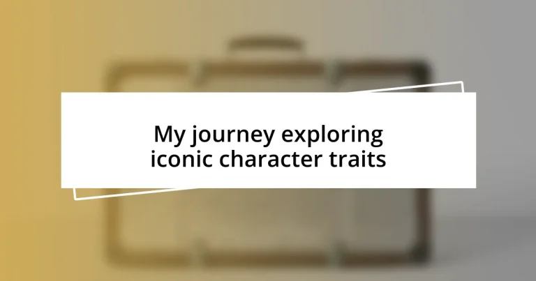 My journey exploring iconic character traits