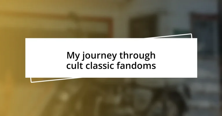 My journey through cult classic fandoms