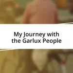 My Journey with the Garlux People