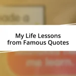 My Life Lessons from Famous Quotes