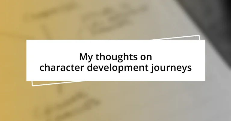 My thoughts on character development journeys