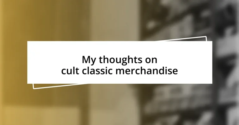 My thoughts on cult classic merchandise