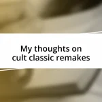 My thoughts on cult classic remakes