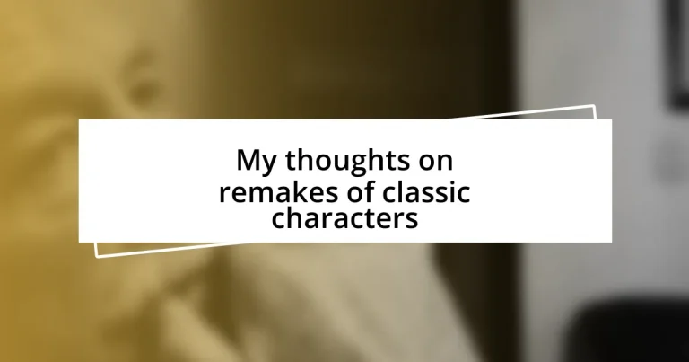 My thoughts on remakes of classic characters