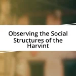 Observing the Social Structures of the Harvint