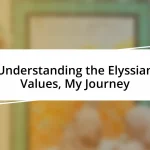 Understanding the Elyssian Values, My Journey