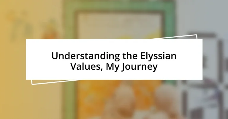 Understanding the Elyssian Values, My Journey