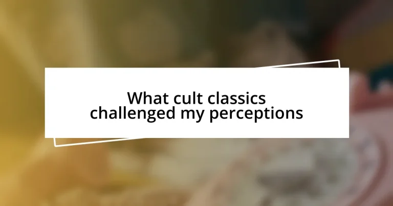 What cult classics challenged my perceptions