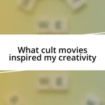 What cult movies inspired my creativity