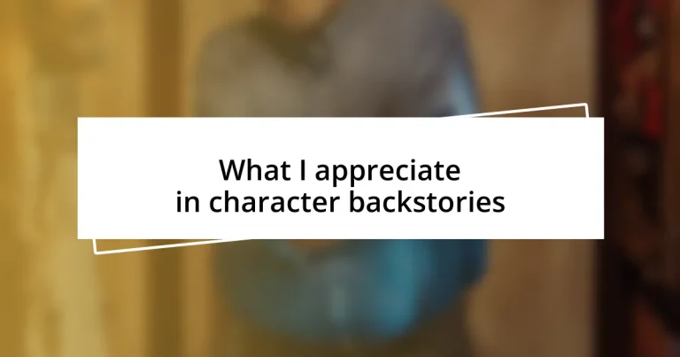 What I appreciate in character backstories