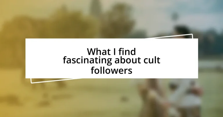 What I find fascinating about cult followers