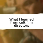 What I learned from cult film directors