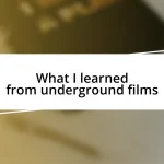 What I learned from underground films