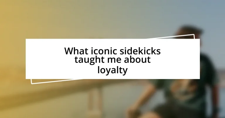 What iconic sidekicks taught me about loyalty