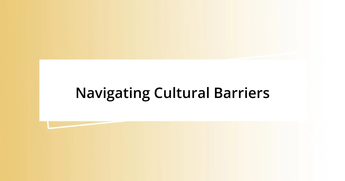 Navigating Cultural Barriers