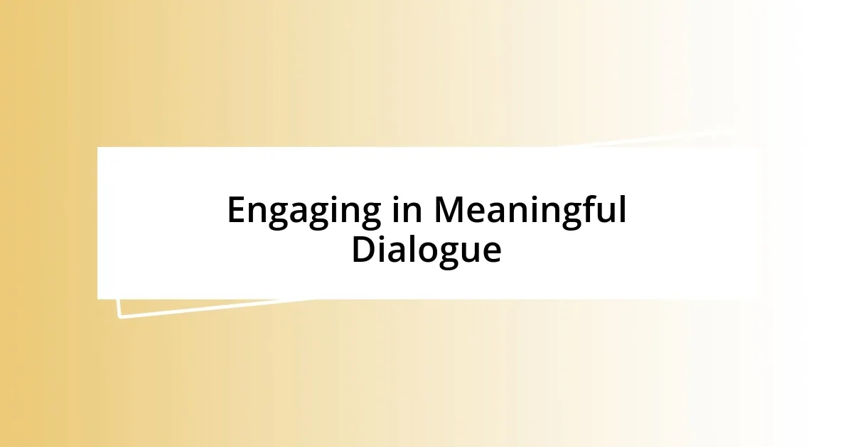 Engaging in Meaningful Dialogue