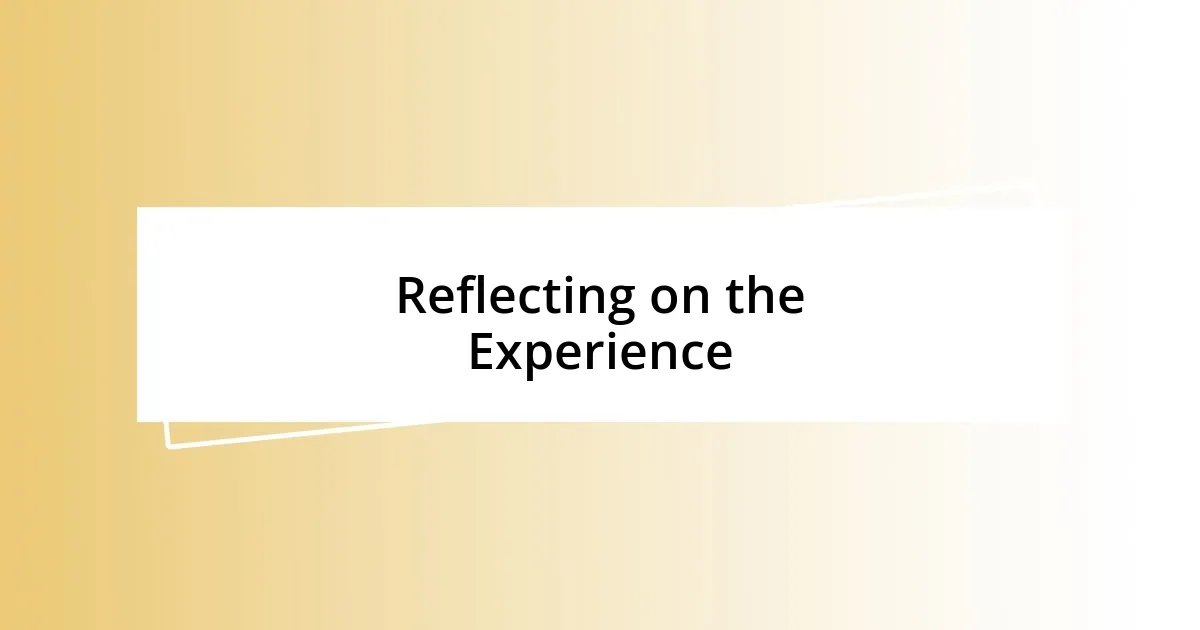 Reflecting on the Experience